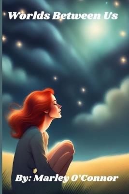 Worlds Between Us - Marley O'Connor - cover