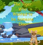 The Tiger Who Wanted to be Someone Else