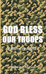 GOD Bless Our TROOPS: A Poetic Tribute