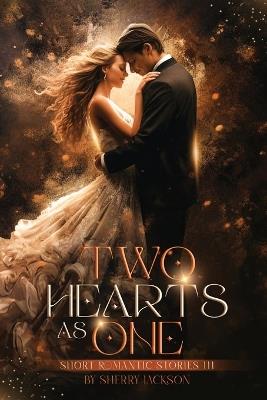 Two Hearts as One: Short Romantic Stories III - Sherry Jackson - cover