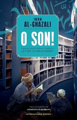 O Son! A Translation of Ayyuhal Walad - Abu Hamid Al-Ghazali - cover