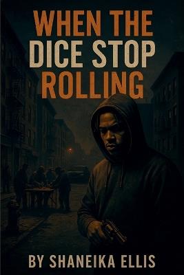 When the Dice Stop Rolling - Shaneika Ellis - cover