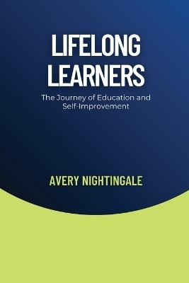 Lifelong Learners: The Journey of Education and Self-Improvement - Avery Nightingale - cover