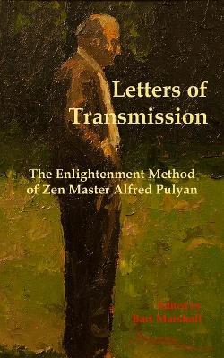 Letters of Transmission: The Enlightenment Method of Zen Master Alfred Pulyan - cover