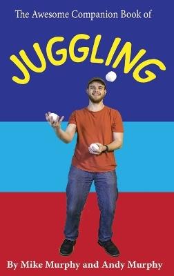 The Awesome Companion Book of Juggling - Andy Murphy,Mike Murphy - cover