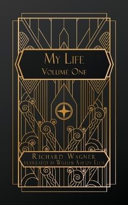 My Life: Volume One - Richard Wagner - cover