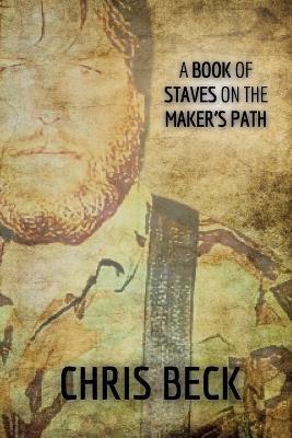 A Book of Staves on the Maker's Path - Chris Beck - cover