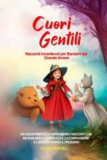 Cuori Gentili: Racconti Incantevoli per Bambini dal Grande Amore