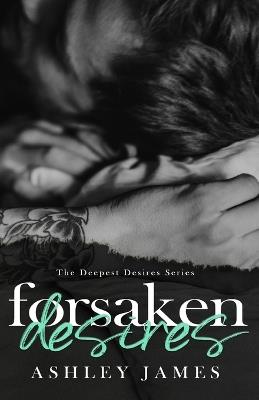 Forsaken Desires - Ashley James - cover