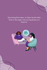 Decoding Disorders: A Clear Guide Vital Role in Strongly Interacting Quantum Realms