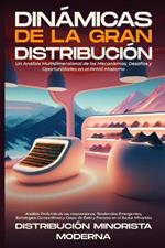 Dinámicas de la Gran Distribución: Análisis Profundo de las Innovaciones, Tendencias Emergentes, Estrategias Competitivas y Casos de Éxito y Fracaso en el Sector Minorista