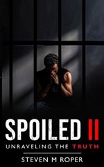 Spoiled II: Unravelling The Truth
