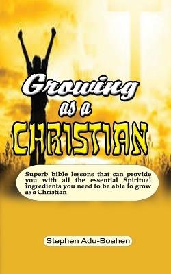Growing as a Christian - Stephen Adu-Boahen - cover