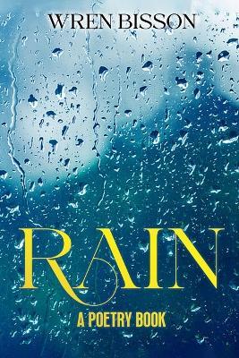 Rain: A Poetry Book - Wren Nicholas Bisson - cover