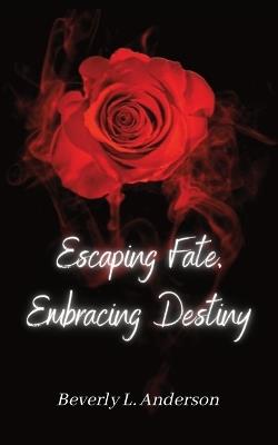 Embracing Fate Embracing Destiny - Beverly Anderson - cover
