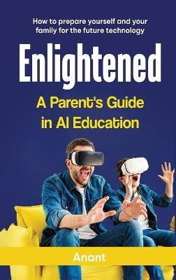 Enlightened a Parent's Guide in AI Education - Anant - cover