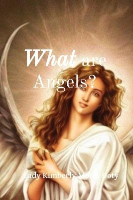 What are Angels? - Lady Kimberly Motes Doty - cover