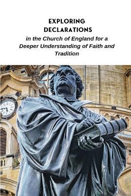 Exploring Declarations in the Church of England for a Deeper Understanding of Faith and Tradition - cover