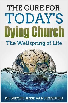 The Cure for Today's Dying Church - Meyer Janse Van Rensburg - cover