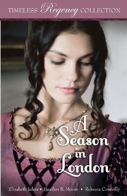 A Season in London - Elizabeth Johns,Heather B Moore,Rebecca Connolly - cover
