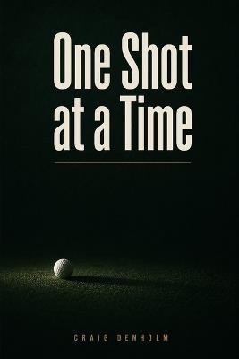 One Shot at a Time - Craig Denholm - cover
