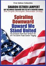 911: Spiraling Downward Upward We Stand Together ( Epic Poetry): World Famous Poem - Gift of Genius