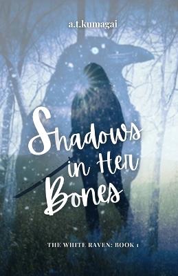 Shadows in Her Bones - A T Kumagai - cover