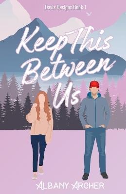 Keep This Between Us - Albany Archer - cover