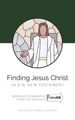 Finding Jesus Christ in the New Testament - Annabelle Sorensen - cover