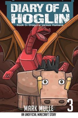 Diary of a Hoglin Book 3: Dragons versus Humans - Mark Mulle - cover