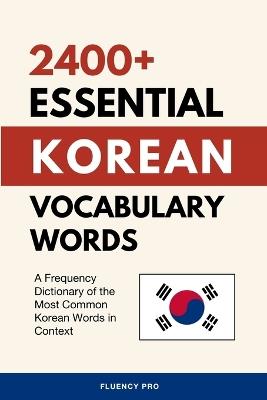2400+ Essential Korean Vocabulary Words: A Frequency Dictionary of the Most Common Korean Words in Context - Fluency Pro - cover