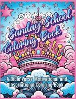 Sunday School Bible Verse Coloring Book: A Bible Verse Motivational and Inspirational Coloring Book