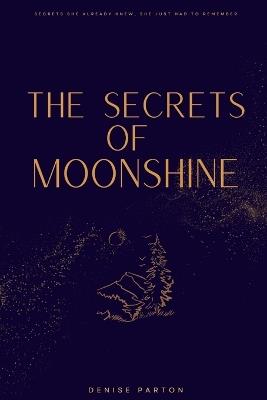 The Secrets of Moonshine - Ruby D Parton - cover