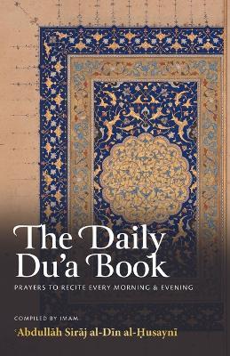 The Daily Du'a Book - Abdullah Siraj Al-Din Al-Husayni - cover