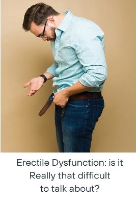 Erectile Dysfunction: is it Really that difficult to talk about?: is it ????eally that difficult to talk about? - cover