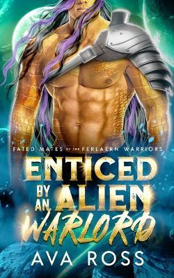 Enticed by an Alien Warlord: A Sci-fi Alien Romance - Ava Ross - cover