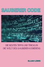 Sauberer Code: Die besten Tipps und Tricks in die Welt des sauberen Kodierens