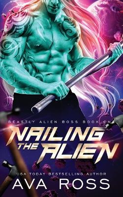 Nailing the Alien: A Sci-fi Alien Romance - Ava Ross - cover