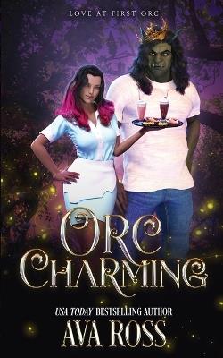 Orc Charming: A Monster Romcom - Ava Ross - cover