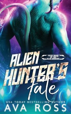 Alien Hunter's Fate: A Sci-fi Alien Romance - Ava Ross - cover