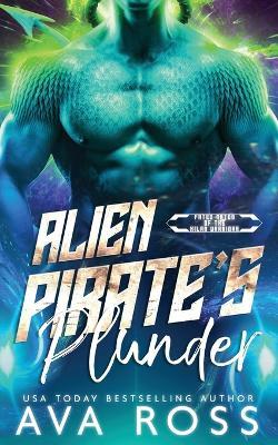 Alien Pirate's Plunder: A Sci-Fi Alien Romance - Ava Ross - cover