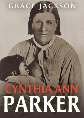 Cynthia Ann Parker - Grace Jackson - cover