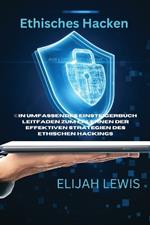 Ethisches Hacken: Ein umfassendes Einsteigerbuch Leitfaden zum Erlernen der effektiven Strategien des ethischen Hackings