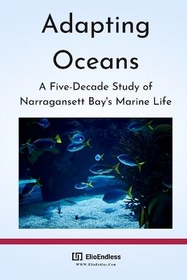 Adapting Oceans: A Five-Decade Study of Narragansett Bay's Marine Life - M Elisabeth Henderson - cover