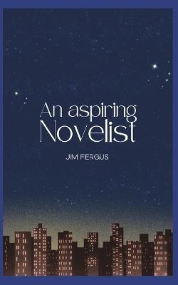 An Aspiring Novelist - Jim Fergus - cover