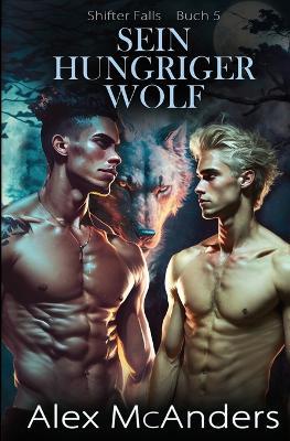 Sein hungriger Wolf: MM-Romanze unter besten Freunden - Alex McAnders - cover