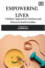 Empowering Lives: A Holistic Approach to Nutrition and Fitness in South Carolina