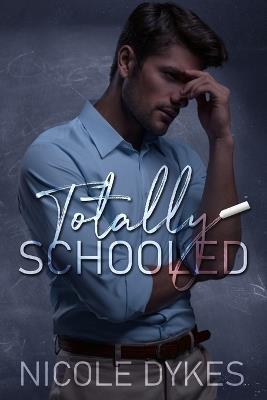 Totally Schooled - Nicole Dykes - cover