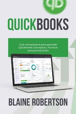 QuickBooks: Guía comprensiva para aprender Quickbooks Conceptos y Técnicas para principiantes - Blaine Robertson - cover