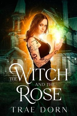 The Witch and the Rose - Trae Dorn - cover